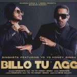 Billo Tu Aag Lyrics – Yo Yo Honey Singh | Singhsta – Lyrics Lover