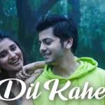 Dil Kahe Song Lyrics | Yasser Desai | Abhishek Nigam