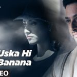 Uska Hi Bana lyrics In English & Hindi
