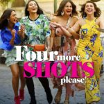 “Four More Shots Please Season 2” Actors, Cast & Crew: Roles, Salary